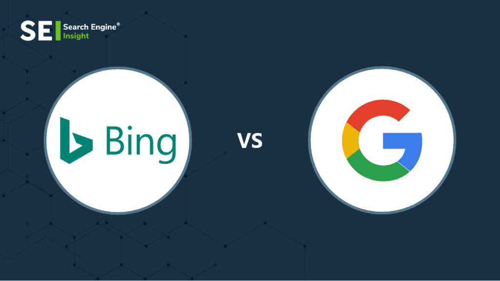 Bing vs Google – Which Search Engine is Better? - Search Engine Insight