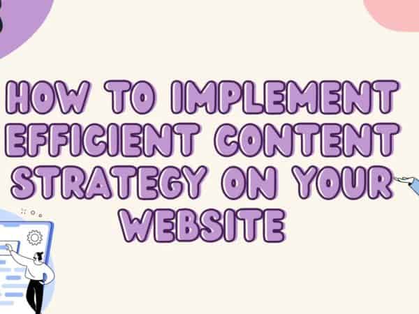 How to Implement Efficient Content Strategy on Your Website