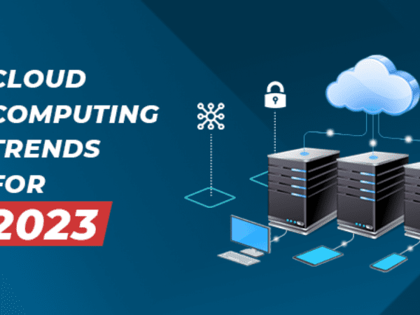 Trends In Cloud Computing For 2023