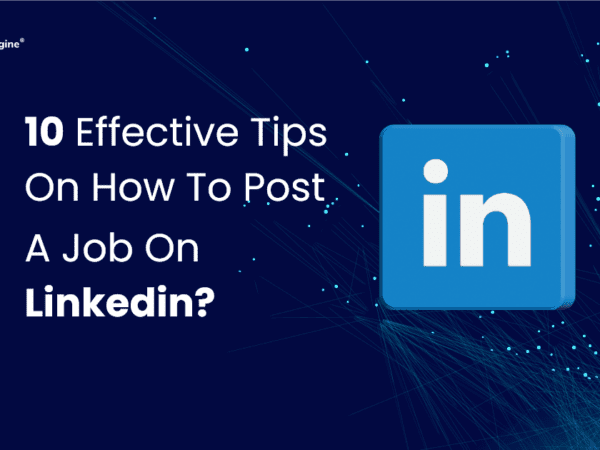 How To Post A Job On LinkedIn 2023-  10 Effective Tips