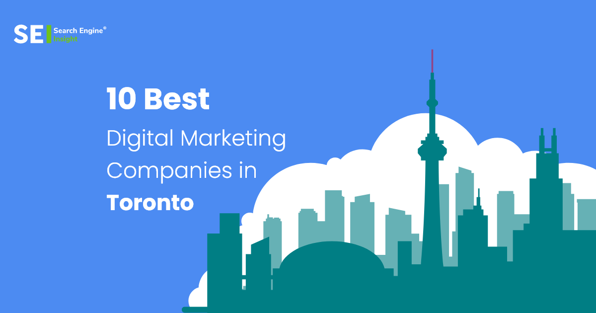 10 Best Digital Marketing Companies in Toronto 2023