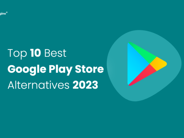 Top 10 Best Google Play Store Alternatives 2023