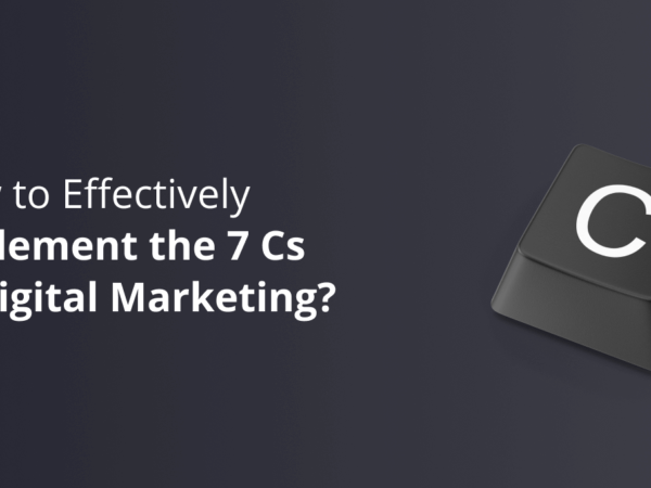 A Guide to Implementing the 7 C’s of Digital Marketing for a Startup