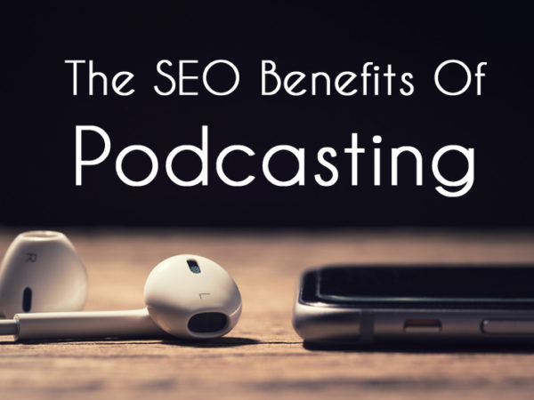 Benefits of Podcasts for SEO Purposes