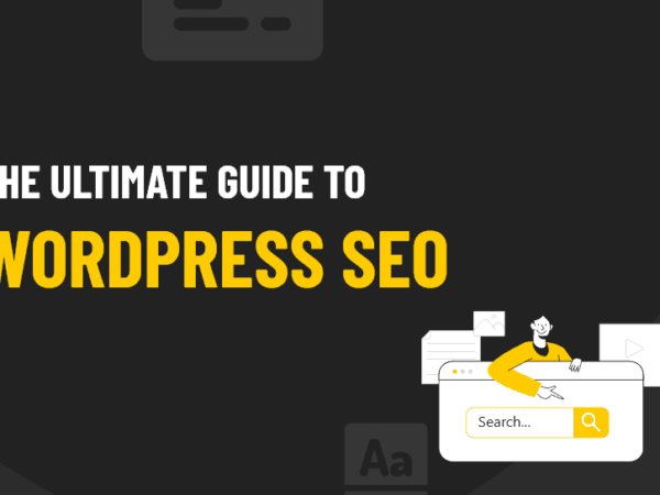 The Ultimate Guide to WordPress SEO