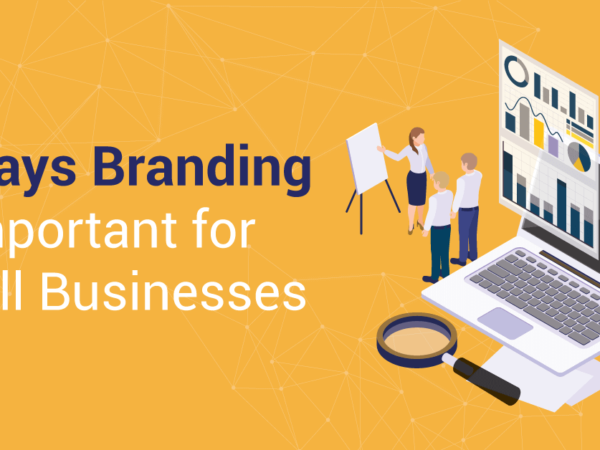 9 Reasons Why Branding is Important for Small Businesses