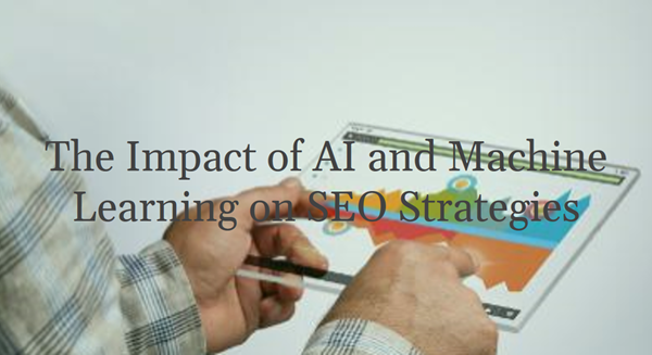 The Impact of AI and Machine Learning on SEO Strategies in 2024