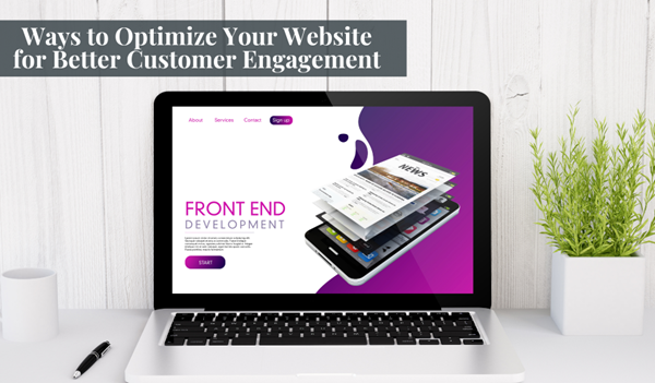 Ways to Optimize Your Website for Better Customer Engagement