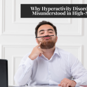 Why Hyperactivity Disorder is Often Misunderstood in High-Stress Jobs