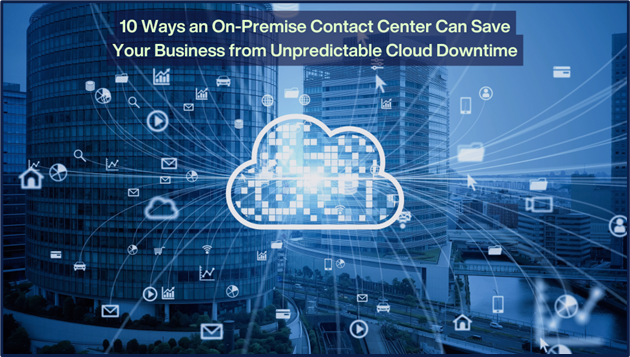 How On-Premise Contact Center Prevents Cloud Downtime