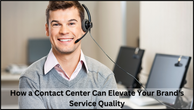 How a Contact Center Can Elevate Your Brand’s Service Quality