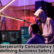 How Cybersecurity Consultancy Services Are Redefining Business Safety in 2025