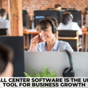 Why Call Center Software is the Ultimate Tool for Business Growth