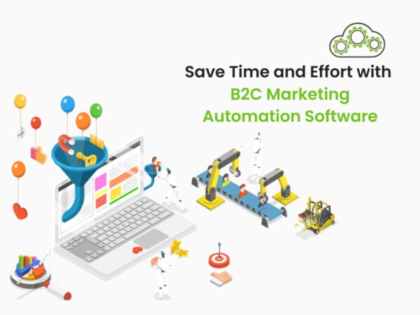 Save Time and Effort with B2C Marketing Automation Software